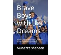 Brave Boys with Big Dreams: Inspiring Stories of Confidence, Kindness, and Courage for Young Readers