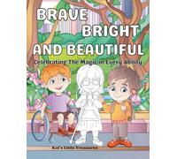 BRAVE, BRIGHT, AND BEAUTIFUL: Celebrating the Magic in Every Ability: Fun Coloring Book of Wonderful Friends for Children Ages 4-8