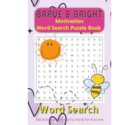 Brave & Bright Motivation Word Search Puzzle Book: Word Search with easy to Read Print about Motivation | Positive Words | 6x9 Inches, 110 Pages | ... Puzzle book For Anxiety Relief And Relaxation