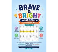 Brave & Bright: Word Search for Growing Minds (Ages 9-12): 100 Confidence-Building Word Search Puzzles for Pre-Teens - Growth Mindset, Friendship, and ... - Motivational Word Search Puzzle Books)