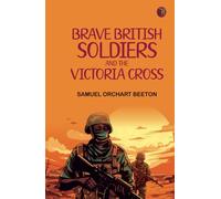 Brave British soldiers and the Victoria Cross