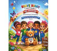 Brave Buddy and Friends Big Adventure: A Fun Activity and Coloring Book for Kids Facing Cancer