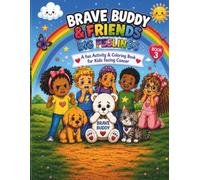 Brave Buddy & Friends: Big Feelings: A Fun Activity & Coloring Book for Kids Facing Cancer (Brave Buddy and Friends Big Adventure)