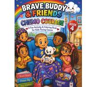 Brave Buddy & Friends: Chemo Courage: A Fun Activity and Coloring Book for Kids Facing Cancer (Brave Buddy and Friends Big Adventure)