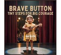 Brave Button: Tiny Steps for Big Courage (Mindful Me)