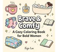 Brave & Comfy: A Cozy Coloring Book for Bold Women Seeking Calm