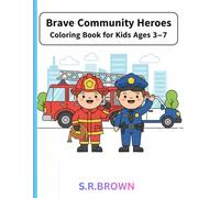 Brave Community Heroes Coloring Book for Kids Ages 3-7: Fun Firefighter & Police Officer Coloring Pages, Big Easy Outlines, Vehicles & Rescue Scenes for Toddlers and Preschoolers