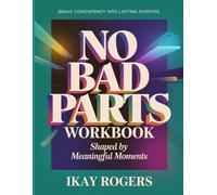 Brave Consistency Into Lasting Purpose No Bad Parts: Shaped by Meaningful Moments