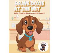 Brave Doxie At The Vet: Calm Coloring Book for Gentle Hearts (Doxie Books)