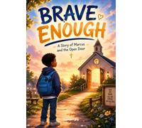 Brave Enough. The story of Marcus and the Open Door: A Christian Children's Story About Courage, Hope, and God's Healing. Ages 8-12
