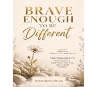 Brave Enough to Be Different: A 30-Day Christian Bible Study Workbook for Teen Girls to Build Confidence, Stand Firm in Their Faith, and Live Boldly for Christ