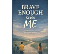 Brave Enough To Be Me: A journal for finding your heart and trusting your voice.