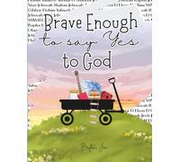 Brave Enough to Say Yes to God
