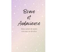Brave et Audacieuse Carnet de notas de 120 páginas de 15,24 x 22,86 cm con citas, afirmaciones y mots d'encouragement (edición francesa)