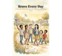 Brave Every Day: 15 Stories for Military Kids About Moving, Waiting, and Growing Strong