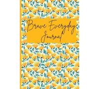 Brave Everyday: A Guided Journal for Life’s Challenges and Small Victories