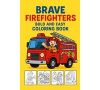 Brave Firefighters Bold and Easy Coloring Book: Fun Firefighter & Fire Truck Coloring Pages for Kids Ages 3-8 | Big, Simple Designs with Bold Lines for Easy Coloring