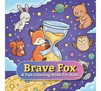 Brave Fox: A Fun Coloring Book For Kids: Cute Animal Coloring Pages for Kids Ages 5-8