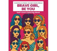 Brave Girl, Be You: Add Color As You Celebrate Your Authentic Self with Confidence, Creativity, and Courage Through Heart-Shaped Sunglasses