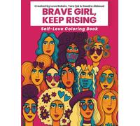 Brave Girl, Keep Rising: A Resilience-Fueled Coloring Journey of Brave Comebacks and Unshakable Self-Worth with Your Love Glasses on (Brave Girl Series)