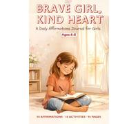 Brave Girl, Kind Heart: A Daily Affirmations Journal for Girls Ages 6-8 to Build Confidence and Self-Love