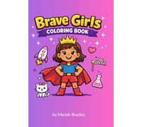 Brave Girls Coloring Book: Fun & Inspiring Pages of Strong Girls in Leadership, Sports, Science & More