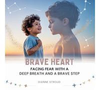 Brave Heart: Facing Fear with a Deep Breath and a Brave Step: 2 (Wonder of Science in the Bible Bedtime Stories)