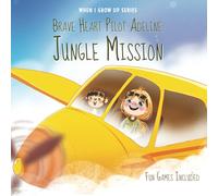 Brave Heart Pilot Adeline. Jungle Mission. Personalized Story About a Pilot (When I Grow Up Series for Adeline)
