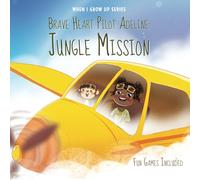 Brave Heart Pilot Adeline. Jungle Mission. Personalized Story About a Pilot (When I Grow Up Series for Adeline)