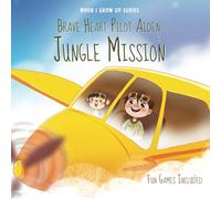 Brave Heart Pilot Aiden. Jungle Mission. Personalized Story About a Pilot ("When I Grow Up" Book Series for Aiden)