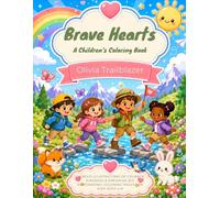 Brave Hearts: A Children's Coloring Book: 100 Bold Illustrations of Courage, Kindness & Dreaming Big | Empowering Coloring Pages for Kids Ages 4-8 (TRAILBLAZER KIDS SERIES)