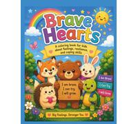 Brave Hearts: A Coloring Book for Kids About Feelings, Resilience, and Coping Skills | Social Emotional Learning Activities with Cute Animals, Positive Affirmations, and Confidence Building