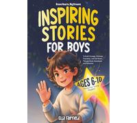 Brave Hearts, Big Dreams: Inspiring Stories for Boys to Build Courage, Kindness, Friendship, and Self-Belief Through Book Adventures and Reflection (Perfect for Young Readers Aged 6-10)