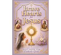 Brave Hearts for Jesus: A First Communion Gift Book for Catholic Girls