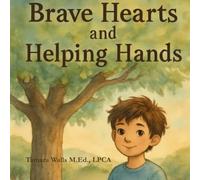 Brave Hearts & Helping Hands (Tough Topics for Kids)