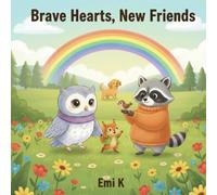 Brave Hearts, New Friends (Little Hearts, Big Skills)