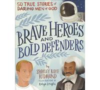 Brave Heroes and Bold Defenders: 50 True Stories of Daring Men of God