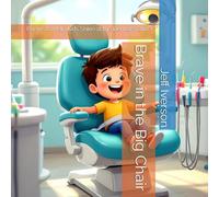 Brave in the Big Chair: Poems to Help Kids Shine at the Dentist's Office