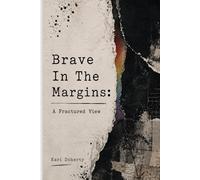 Brave in The Margins: A Fractured View