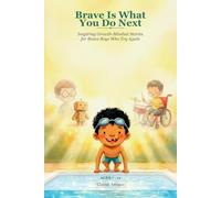 Brave Is What You Do Next: Inspiring Growth-Mindset Stories for Brave Boys Who Try Again