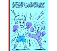 Brave Kids - Martial Arts Coloring Book for Ages 6+: Simple and beautiful designs that are bold and unique.
