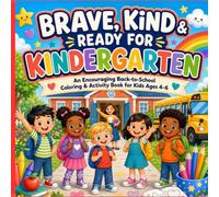 Brave, Kind & Ready For Kindergarten: An encouraging Back-to-School Coloring & Activity Book for Kids Ages 4-6
