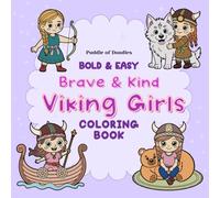 Brave & Kind Viking Girls Coloring Book for Kids Ages 4-8: Bold & Easy Cute Adventures: Fun and Simple Designs with Cute Viking Girls, Perfect for ... Fine Motor Skills (Bold and Easy Colouring)