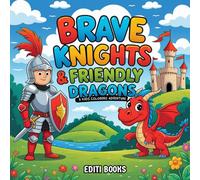 Brave knights and friendly dragons: a kids coloring adventure
