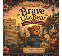 Brave Like Bear: A Story About Courage, Trying New Things & Believing in Yourself: 3 (Theo's Cove Adventures)