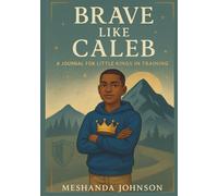 Brave Like Caleb: A Journal for Little Kings in Training