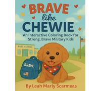 Brave like Chewie: An Interactive Coloring Book for Strong, Brave Military Kids