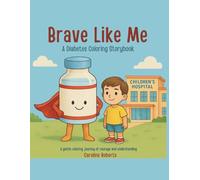 Brave Like Me: A Diabetes Coloring Storybook: A gentle coloring journey of courage and understanding
