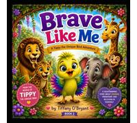 Brave Like Me: A Tippy the Unique Bird Adventure: 2
