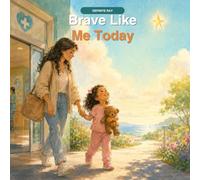 Brave Like Me Today: A story for little ones who know what it feels like to be a little bit scared